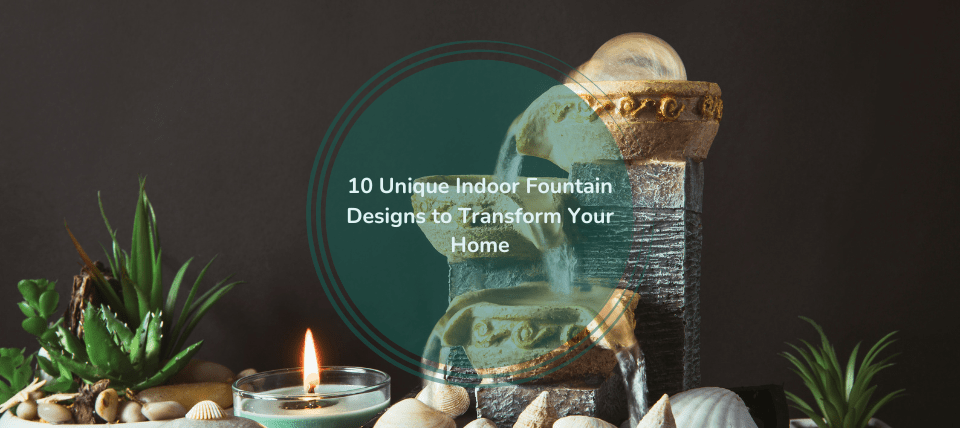 10 Unique Indoor Fountain Designs to Transform Your Home