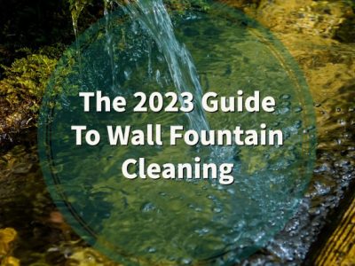 The 2023 Guide To Wall Fountain Cleaning