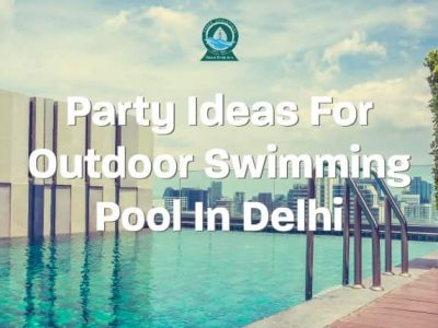 Party Ideas For Outdoor Swimming Pool In Delhi