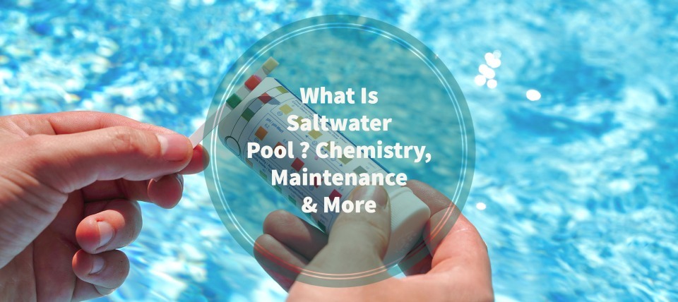 What Is Saltwater Pool Chemistry Maintenance More 1