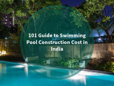 101 Guide to Swimming Pool Construction Cost in India